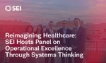 Reimagining Healthcare: SEI Hosts Panel on Operational Excellence Through Systems Thinking